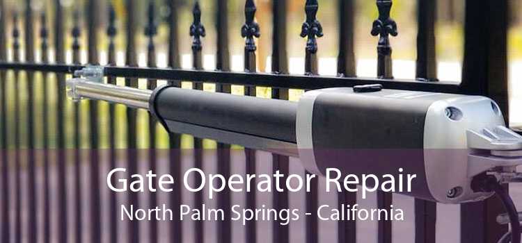 Gate Operator Repair North Palm Springs - California