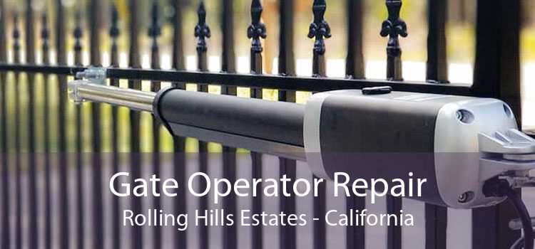 Gate Operator Repair Rolling Hills Estates - California