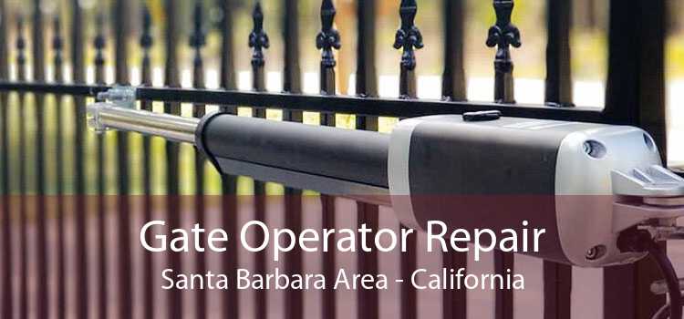 Gate Operator Repair Santa Barbara Area - California