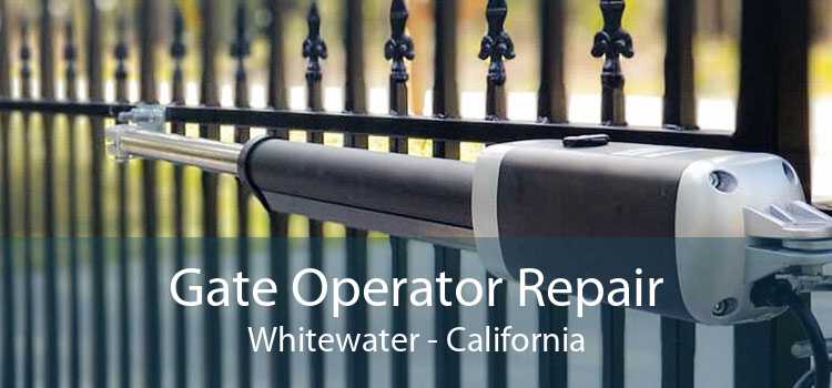 Gate Operator Repair Whitewater - California