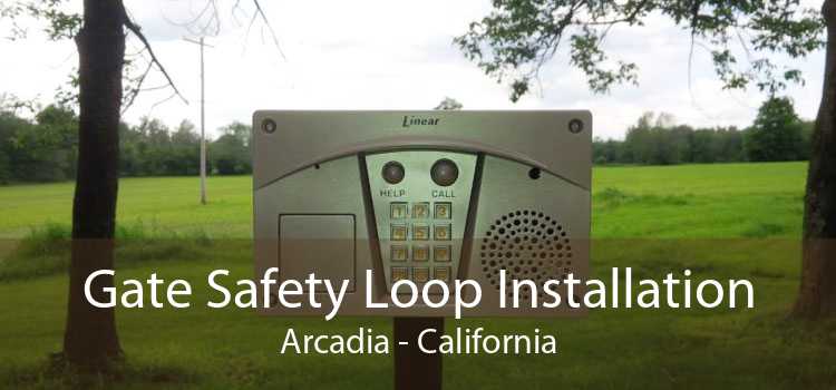 Gate Safety Loop Installation Arcadia - California