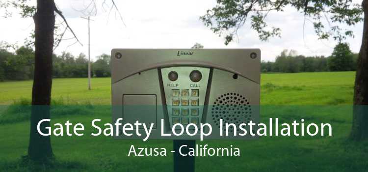 Gate Safety Loop Installation Azusa - California