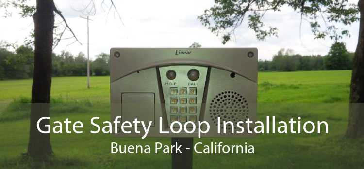 Gate Safety Loop Installation Buena Park - California