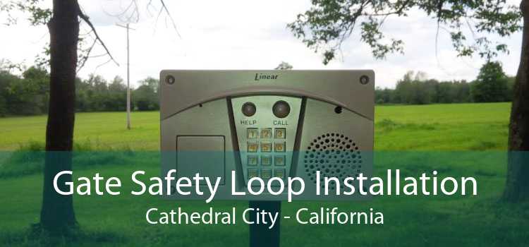 Gate Safety Loop Installation Cathedral City - California