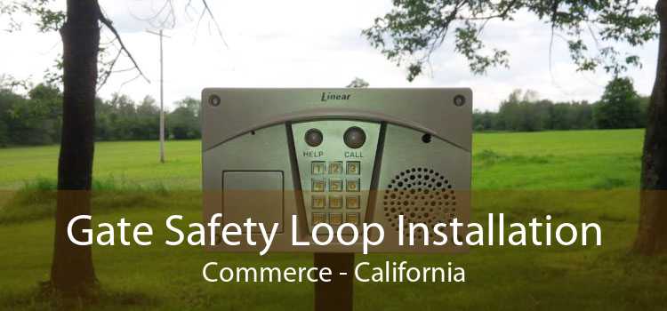 Gate Safety Loop Installation Commerce - California