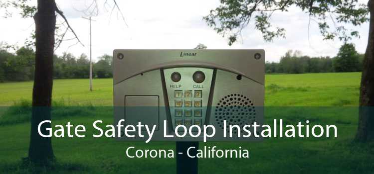 Gate Safety Loop Installation Corona - California