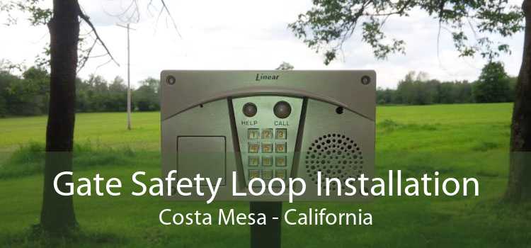 Gate Safety Loop Installation Costa Mesa - California