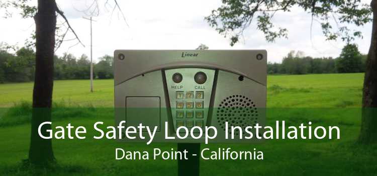 Gate Safety Loop Installation Dana Point - California