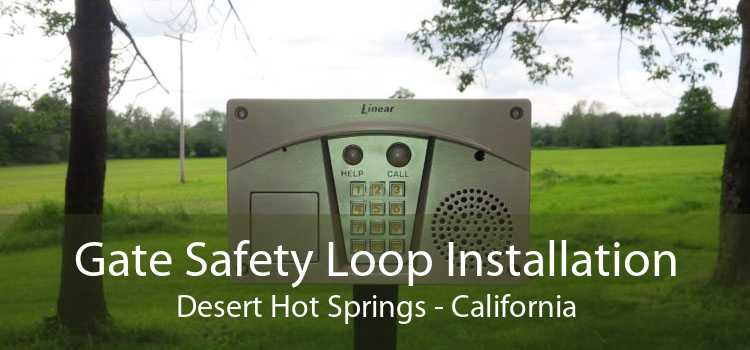 Gate Safety Loop Installation Desert Hot Springs - California