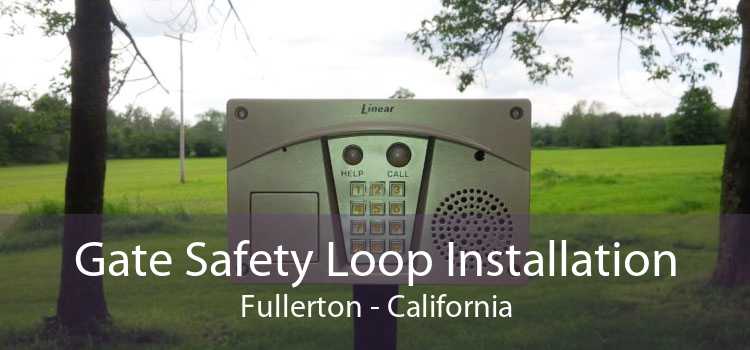 Gate Safety Loop Installation Fullerton - California