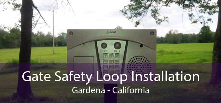 Gate Safety Loop Installation Gardena - California