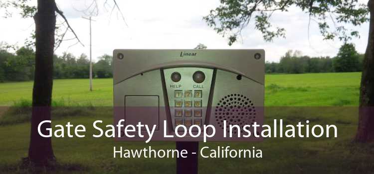 Gate Safety Loop Installation Hawthorne - California