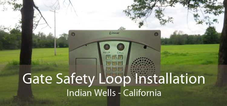 Gate Safety Loop Installation Indian Wells - California