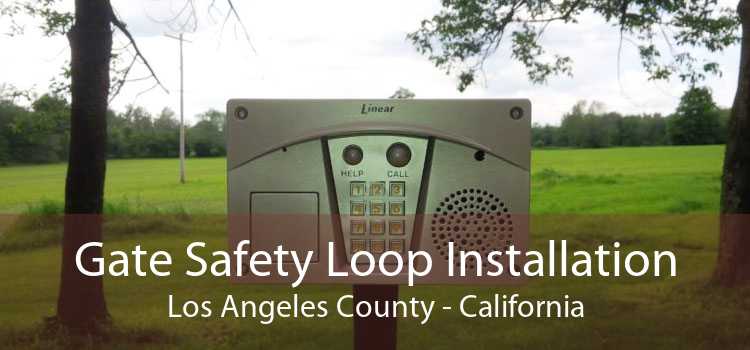 Gate Safety Loop Installation Los Angeles County - California