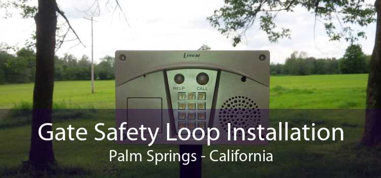 Gate Safety Loop Installation Palm Springs - California