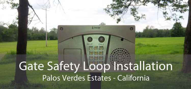 Gate Safety Loop Installation Palos Verdes Estates - California