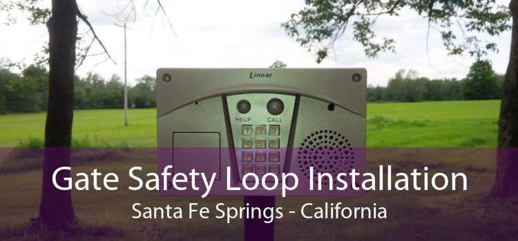 Gate Safety Loop Installation Santa Fe Springs - California