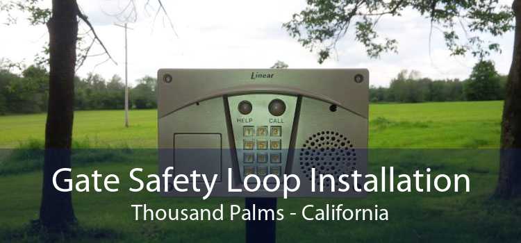 Gate Safety Loop Installation Thousand Palms - California