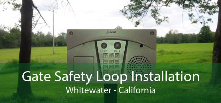 Gate Safety Loop Installation Whitewater - California