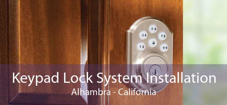 Keypad Lock System Installation Alhambra - California