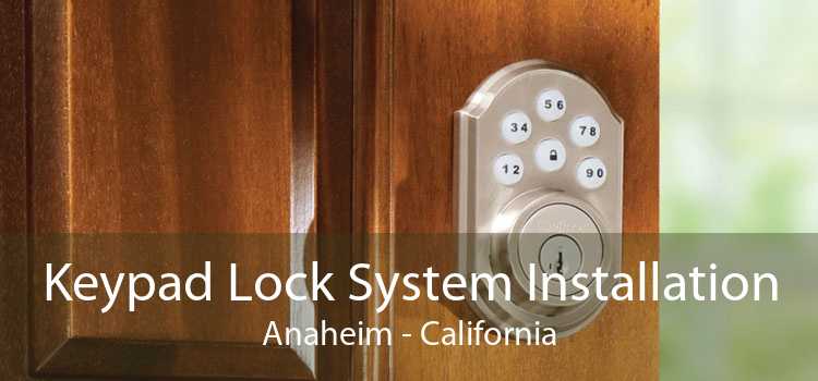 Keypad Lock System Installation Anaheim - California