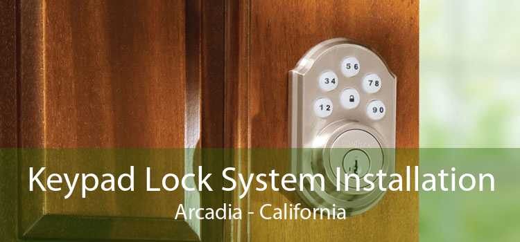 Keypad Lock System Installation Arcadia - California