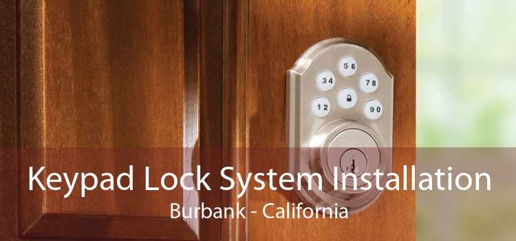 Keypad Lock System Installation Burbank - California