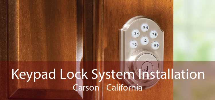 Keypad Lock System Installation Carson - California