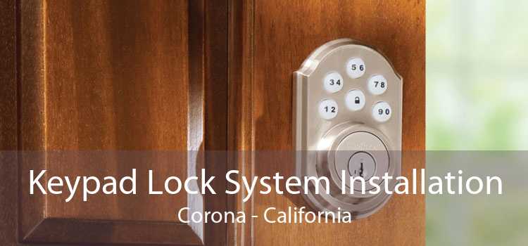 Keypad Lock System Installation Corona - California