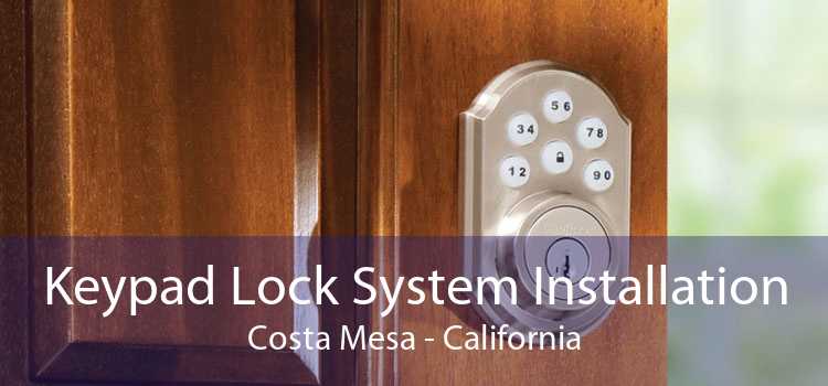 Keypad Lock System Installation Costa Mesa - California