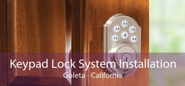 Keypad Lock System Installation Goleta - California