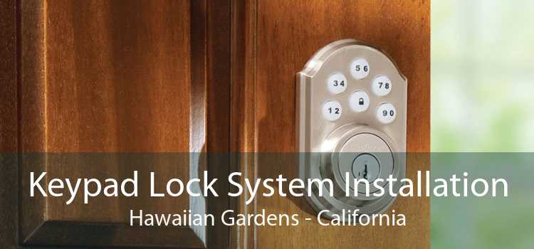 Keypad Lock System Installation Hawaiian Gardens - California