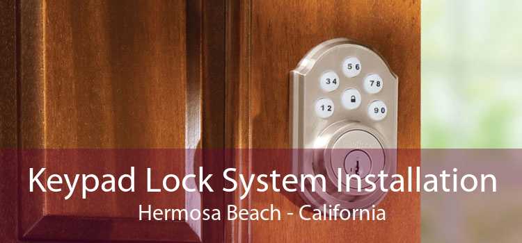 Keypad Lock System Installation Hermosa Beach - California