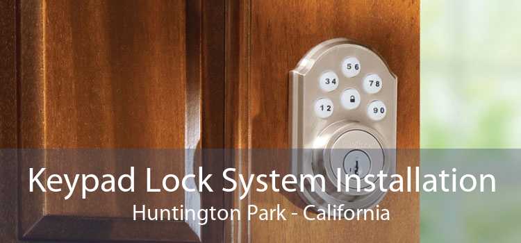 Keypad Lock System Installation Huntington Park - California