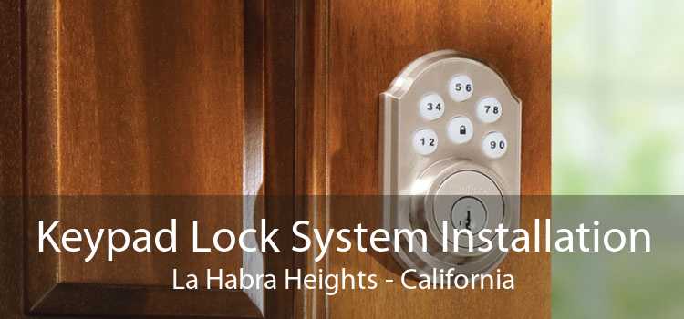 Keypad Lock System Installation La Habra Heights - California