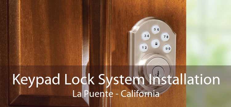 Keypad Lock System Installation La Puente - California