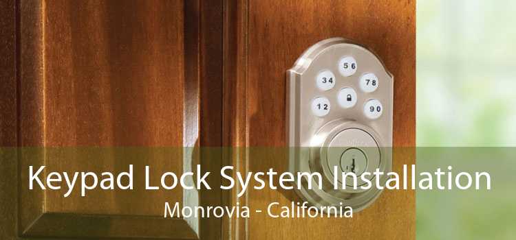 Keypad Lock System Installation Monrovia - California