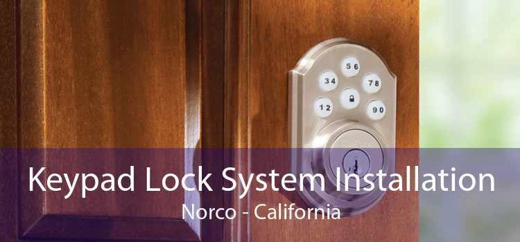 Keypad Lock System Installation Norco - California