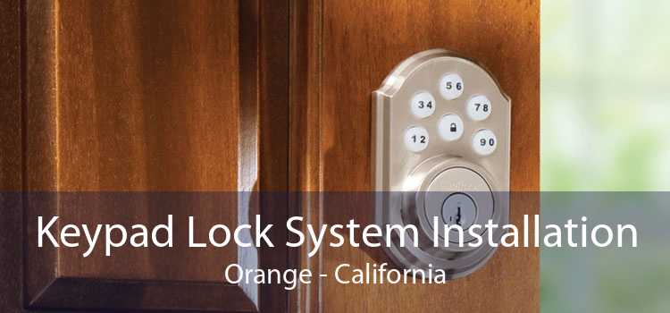 Keypad Lock System Installation Orange - California