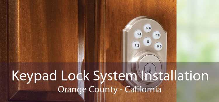 Keypad Lock System Installation Orange County - California