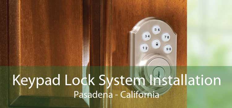 Keypad Lock System Installation Pasadena - California