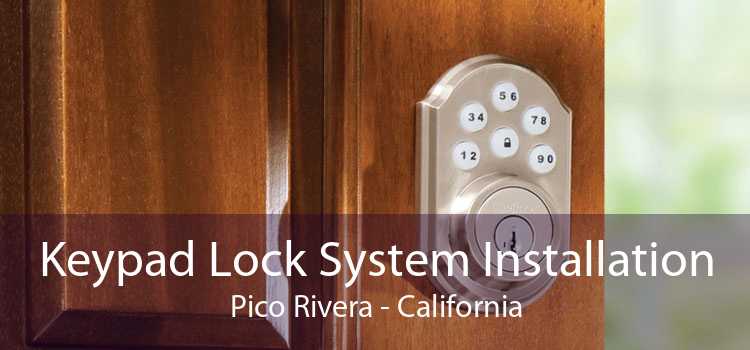 Keypad Lock System Installation Pico Rivera - California