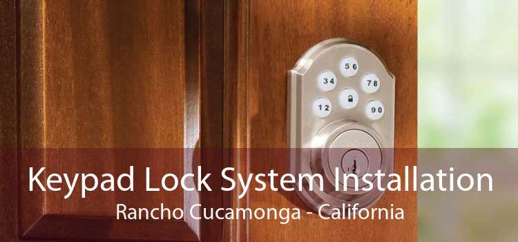 Keypad Lock System Installation Rancho Cucamonga - California