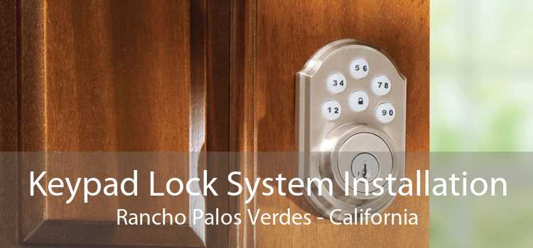 Keypad Lock System Installation Rancho Palos Verdes - California