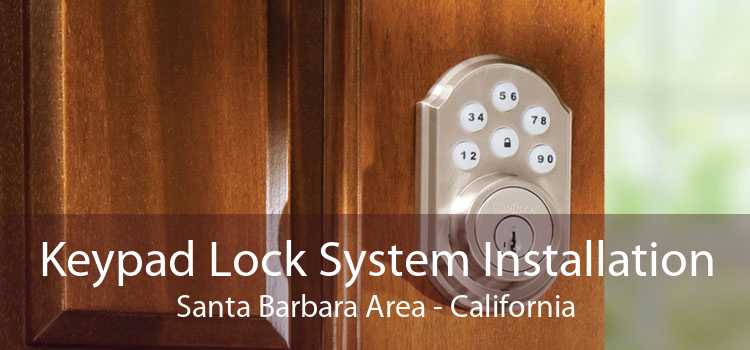 Keypad Lock System Installation Santa Barbara Area - California