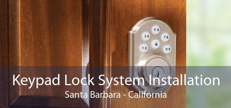 Keypad Lock System Installation Santa Barbara - California