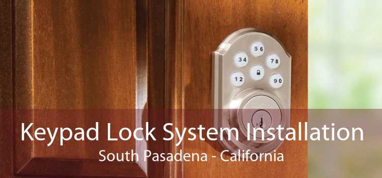 Keypad Lock System Installation South Pasadena - California