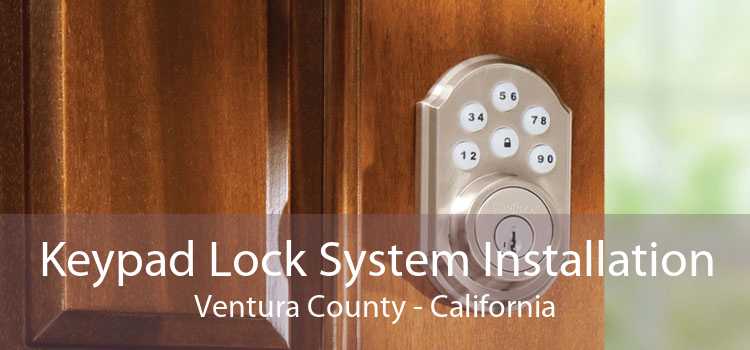 Keypad Lock System Installation Ventura County - California