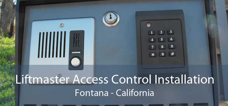 Liftmaster Access Control Installation Fontana - California