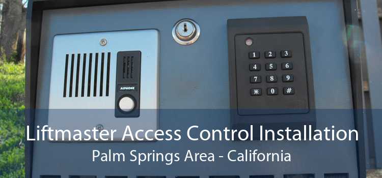 Liftmaster Access Control Installation Palm Springs Area - California